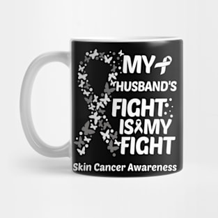 My Husbands Fight Is My Fight Skin Cancer Awareness Mug